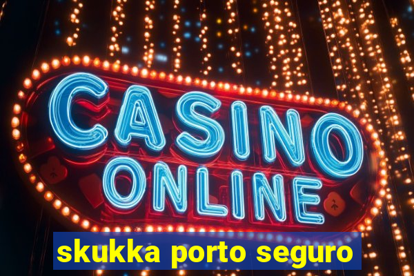 skukka porto seguro